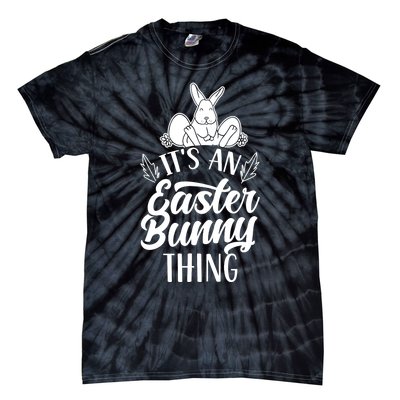 It's An Easter Bunny Thing Sayings Happy Egg Tie-Dye T-Shirt