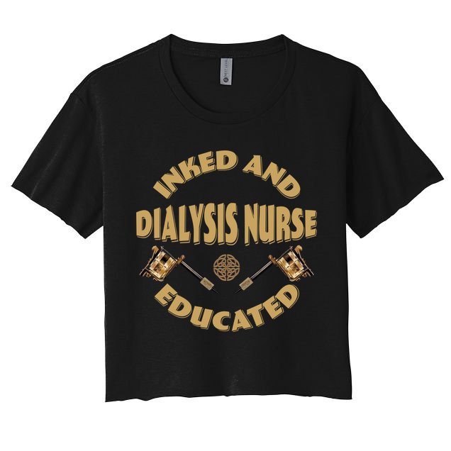 Inked And Educated Dialysis Nurse Gift Crop Top
