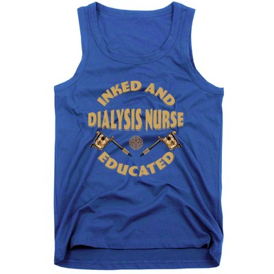 Inked And Educated Dialysis Nurse Gift Tank Top