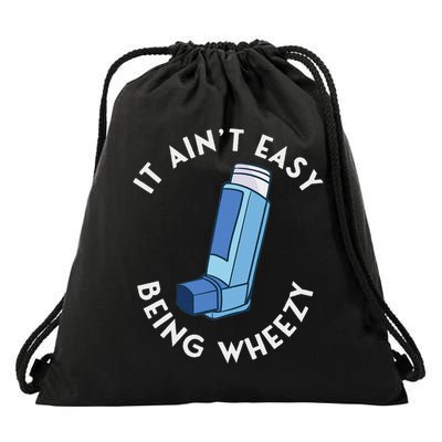It Ain't Easy Being Wheezy Asthma Inhaler Allergy Sufferer Drawstring Bag