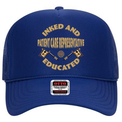 Inked And Educated Patient Care Representative Gift High Crown Mesh Back Trucker Hat