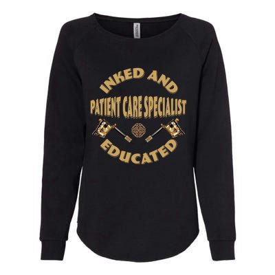 Inked And Educated Patient Care Specialist Cool Gift Womens California Wash Sweatshirt