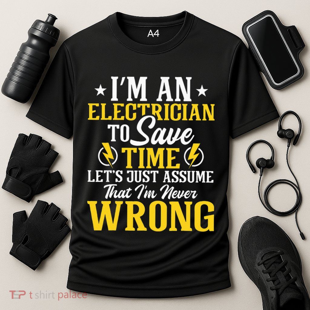 I'm An Electrician To Save Time Electrical Wiring Mechanic Performance Shirt