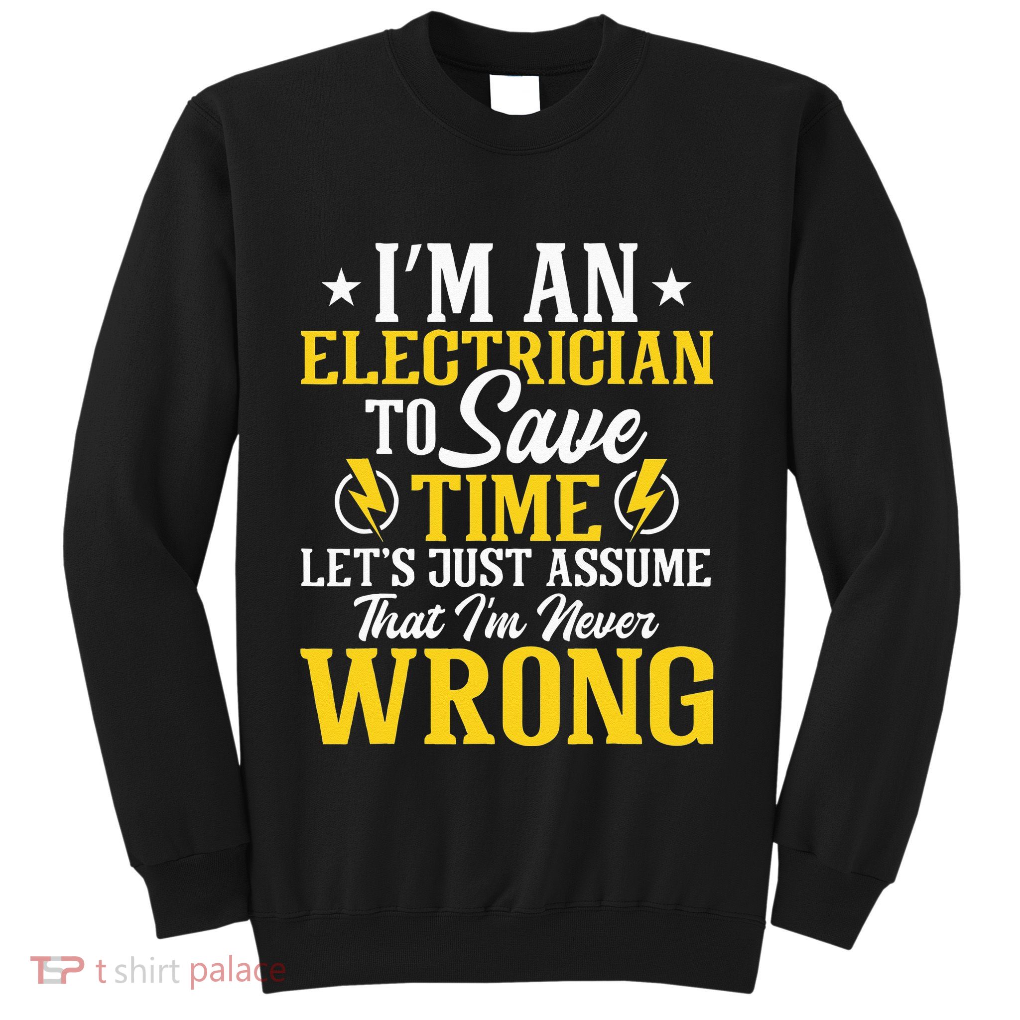 I'm An Electrician To Save Time Electrical Wiring Mechanic Sweatshirt