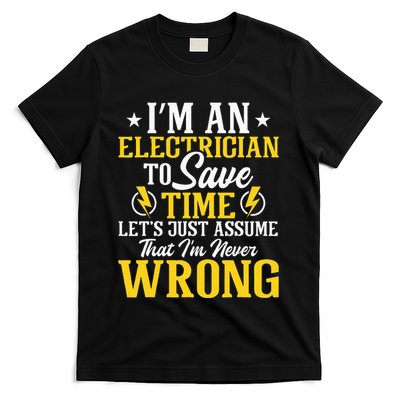 I'm An Electrician To Save Time Electrical Wiring Mechanic T-Shirt
