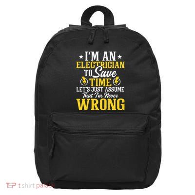 I'm An Electrician To Save Time Electrical Wiring Mechanic 16 in Basic Backpack