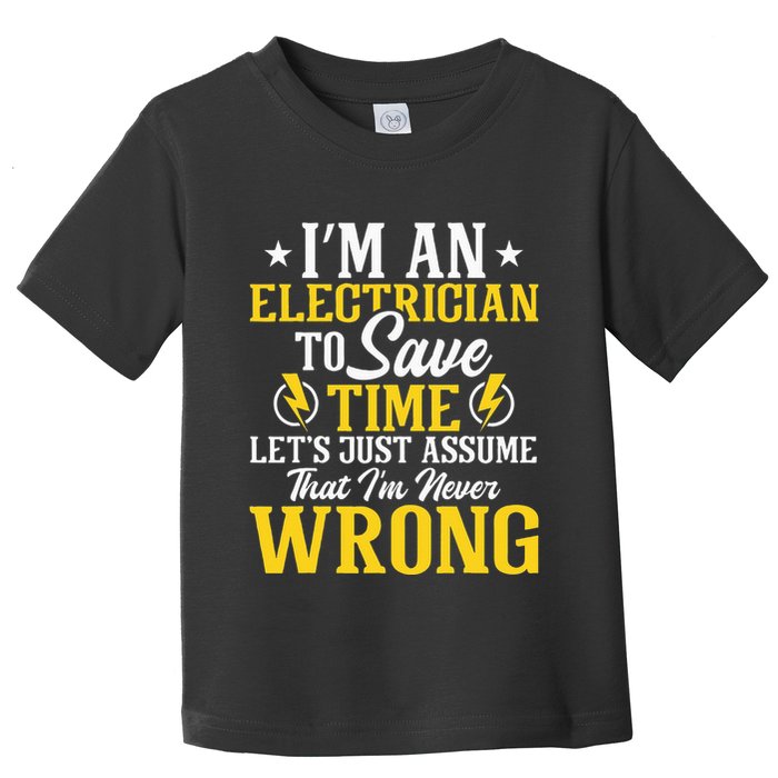 I'm An Electrician To Save Time Electrical Wiring Mechanic Toddler T-Shirt
