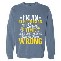 I'm An Electrician To Save Time Electrical Wiring Mechanic Garment-Dyed Sweatshirt