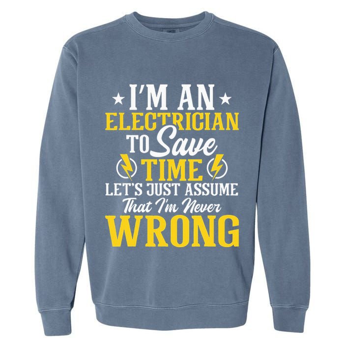I'm An Electrician To Save Time Electrical Wiring Mechanic Garment-Dyed Sweatshirt