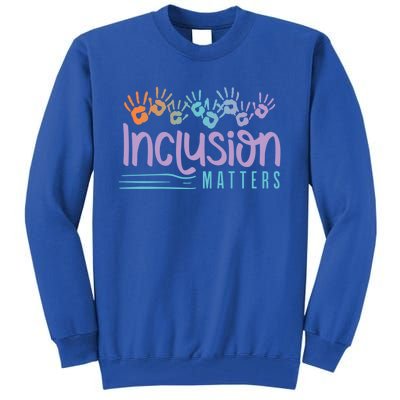 Inclusion And Equity For Inclusion Matters Gift Tall Sweatshirt