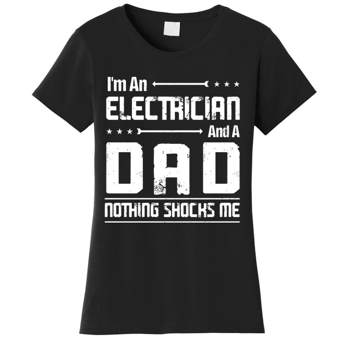 IM An Electrician Dad Nothing Shocks Me Women's T-Shirt