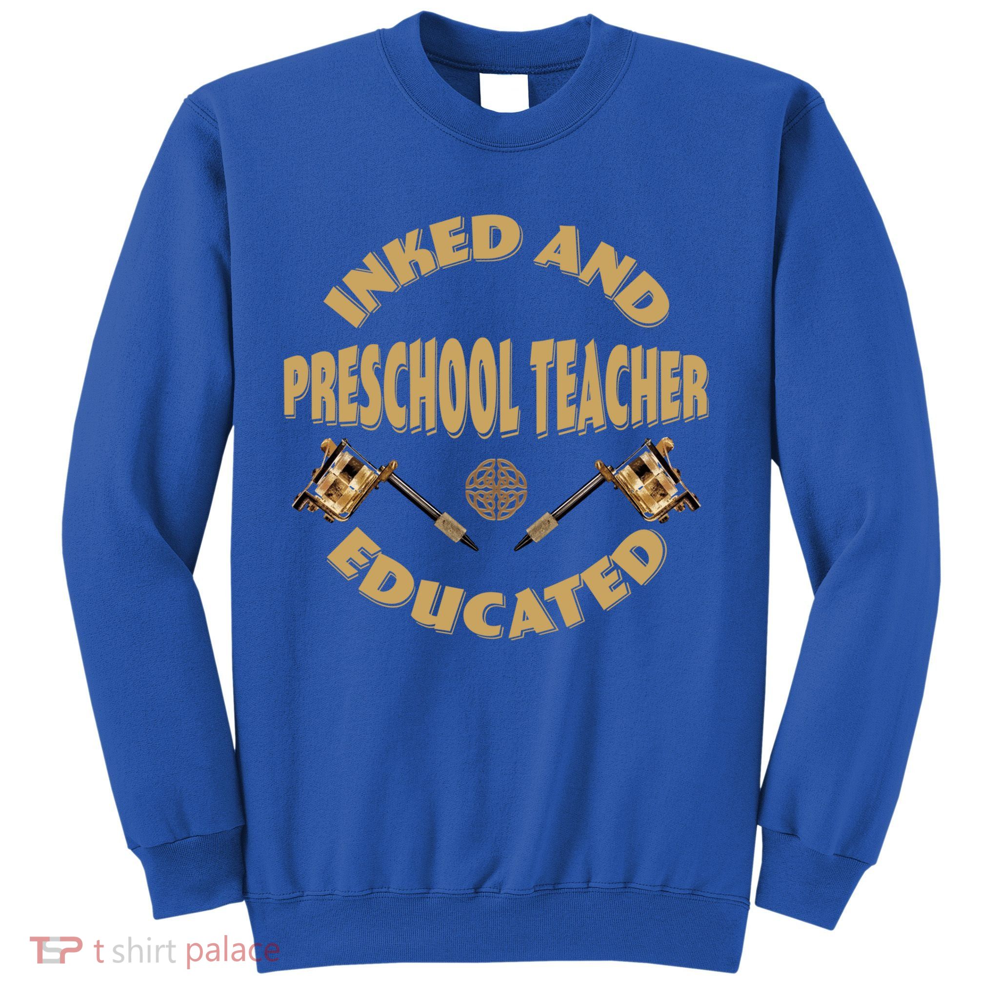 Inked And Educated Preschool Teacher Gift Sweatshirt