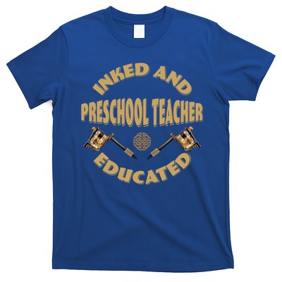 Inked And Educated Preschool Teacher Gift T-Shirt