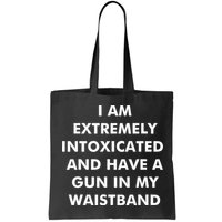 I Am Extremely Intoxicated And Have A Gun In My Waistband Bag
