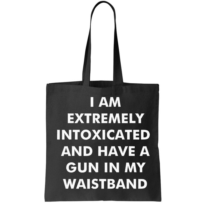 I Am Extremely Intoxicated And Have A Gun In My Waistband Bag