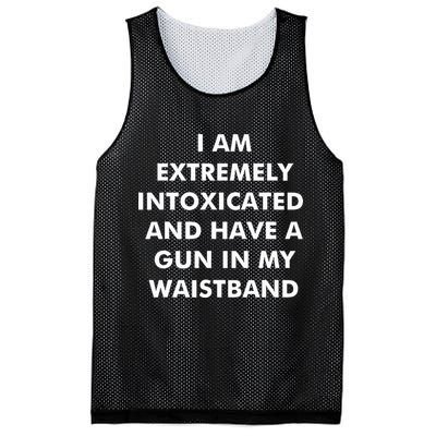 I Am Extremely Intoxicated And Have A Gun In My Waistband Mesh Reversible Basketball Jersey Tank