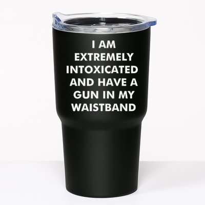 I Am Extremely Intoxicated And Have A Gun In My Waistband Tumbler