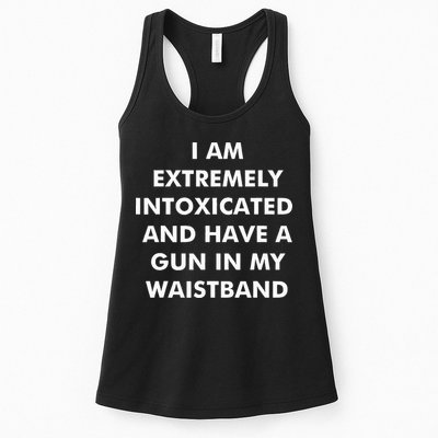 I Am Extremely Intoxicated And Have A Gun In My Waistband Womens Tank Top