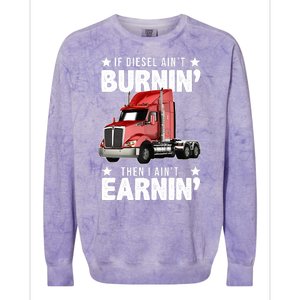 I Ain't Earnin Truck Driver Colorblast Crewneck Sweatshirt