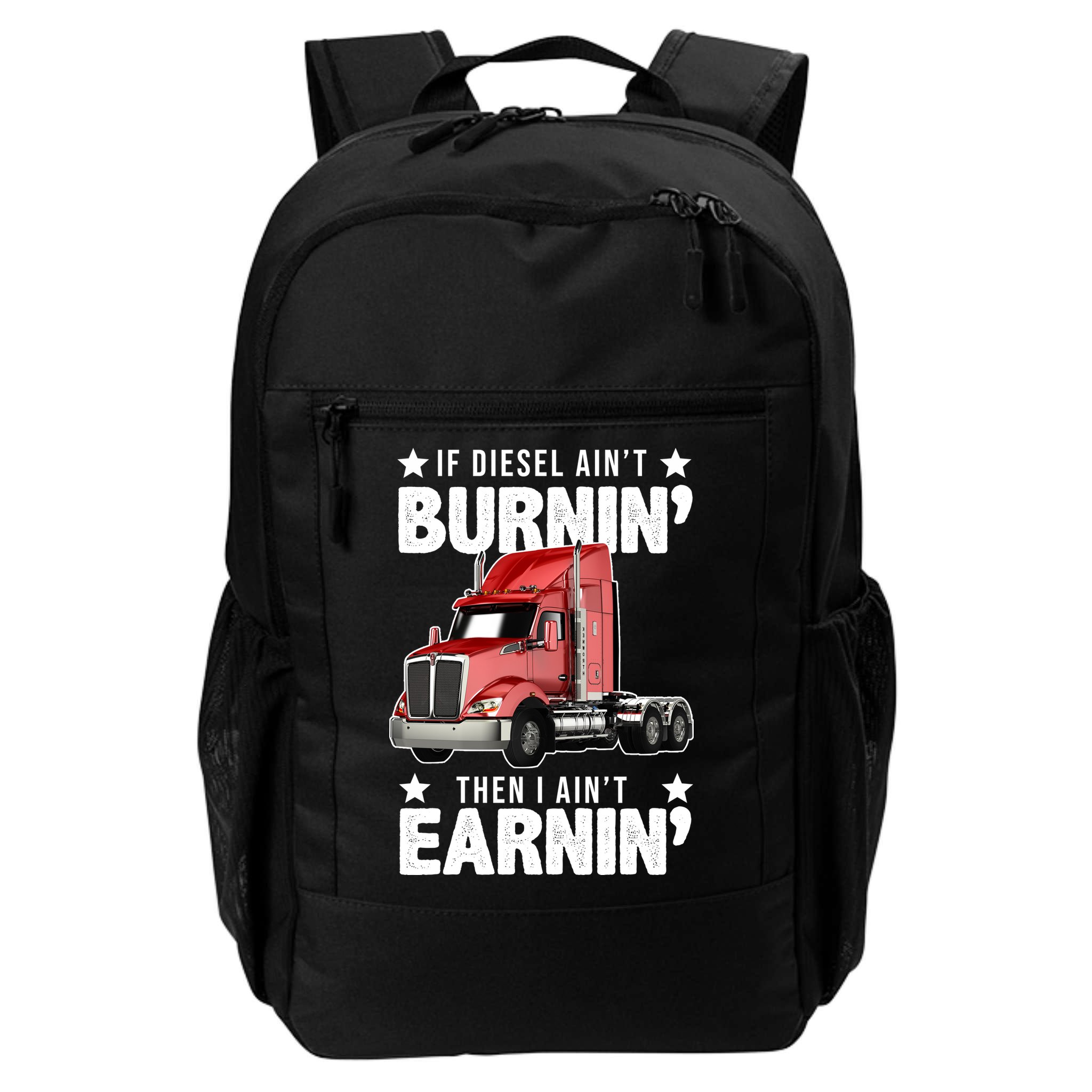 I Ain't Earnin Truck Driver Backpack