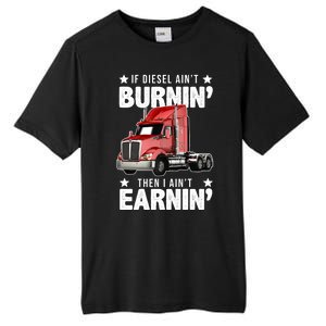 I Ain't Earnin Truck Driver Tall Fusion ChromaSoft Performance T-Shirt