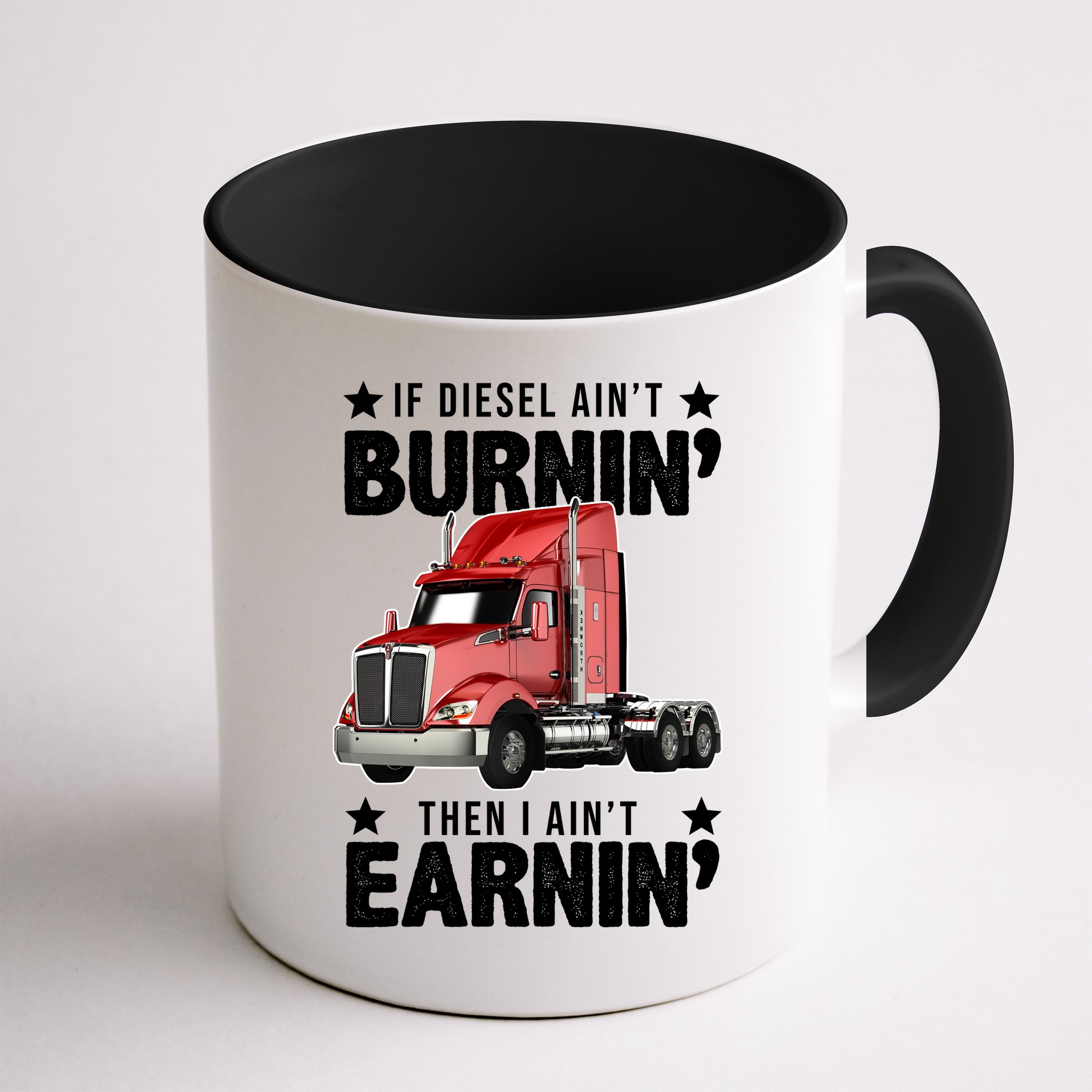 I Ain't Earnin Truck Driver Mug