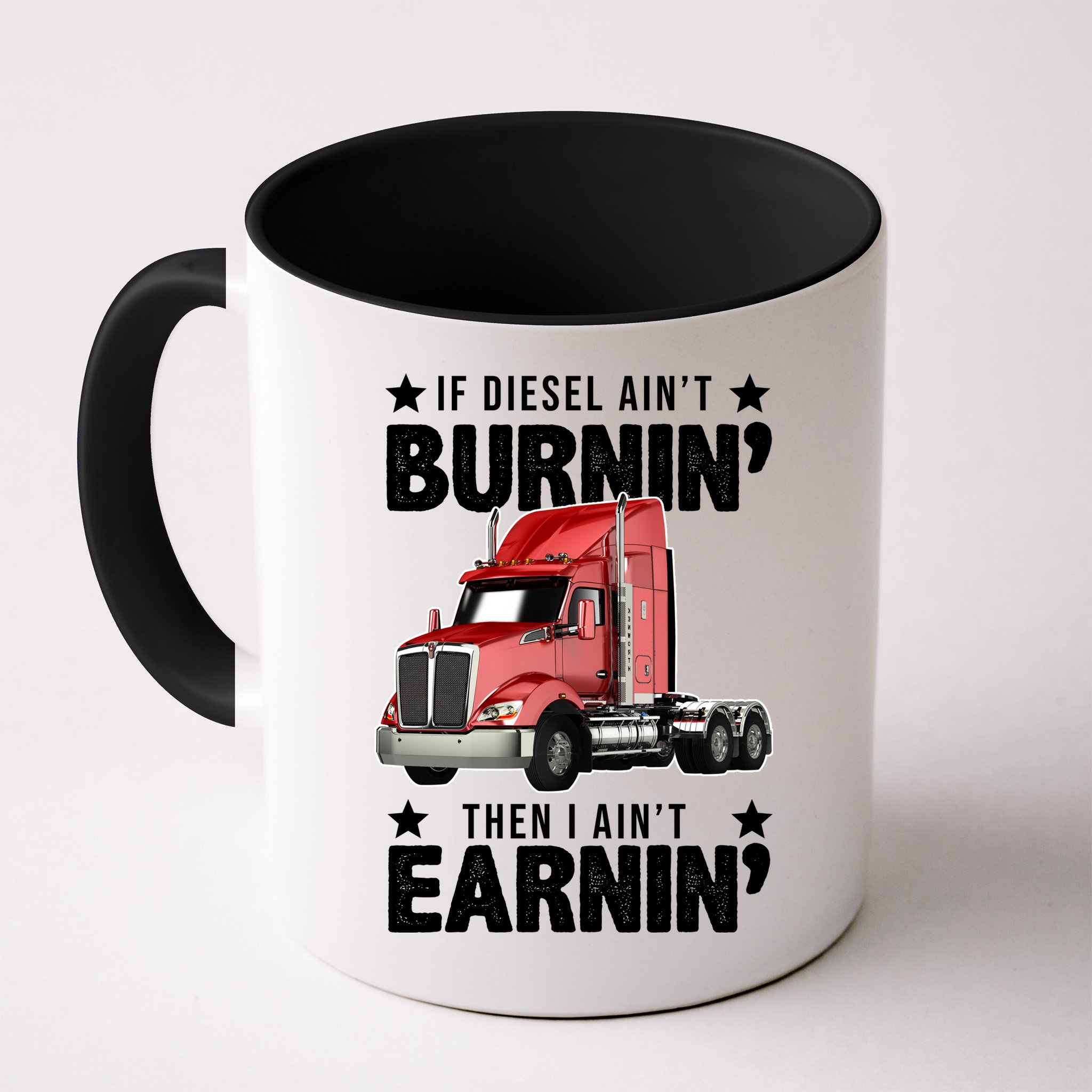 I Ain't Earnin Truck Driver Mug