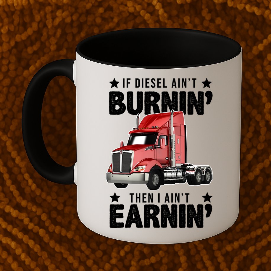 I Ain't Earnin Truck Driver Mug