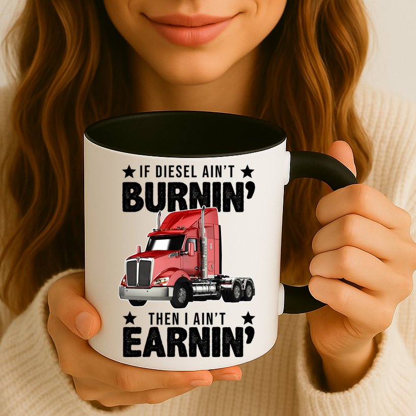 I Ain't Earnin Truck Driver Mug