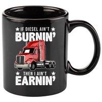 I Ain't Earnin Truck Driver 11oz C Handle Ceramic Mug