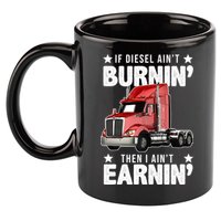 I Ain't Earnin Truck Driver 11oz C Handle Ceramic Mug