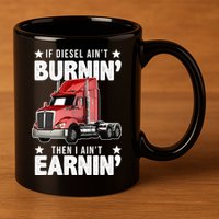 I Ain't Earnin Truck Driver 11oz C Handle Ceramic Mug