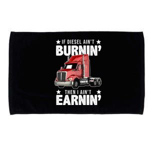 I Ain't Earnin Truck Driver Microfiber Hand Towel