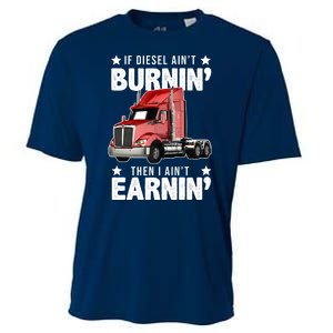 I Ain't Earnin Truck Driver Cooling Performance Crew T-Shirt