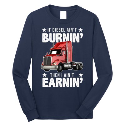 I Ain't Earnin Truck Driver Long Sleeve Shirt