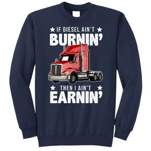 I Ain't Earnin Truck Driver Sweatshirt