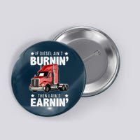 I Ain't Earnin Truck Driver Button