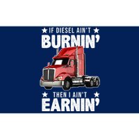 I Ain't Earnin Truck Driver Bumper Sticker