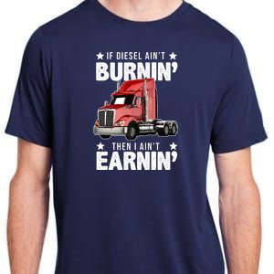 I Ain't Earnin Truck Driver Adult ChromaSoft Performance T-Shirt