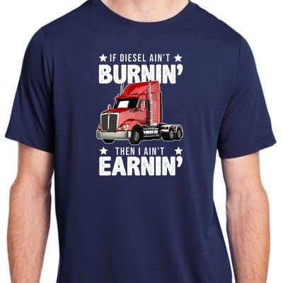 I Ain't Earnin Truck Driver Adult ChromaSoft Performance T-Shirt