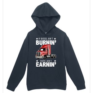 I Ain't Earnin Truck Driver Urban Pullover Hoodie