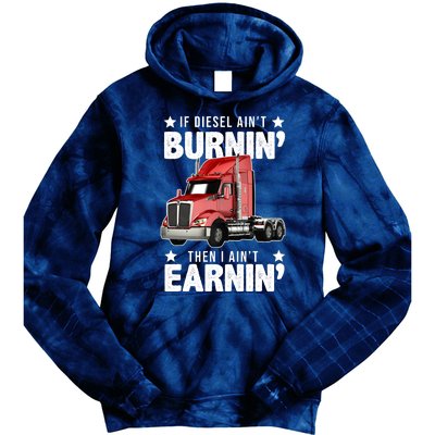 I Ain't Earnin Truck Driver Tie Dye Hoodie