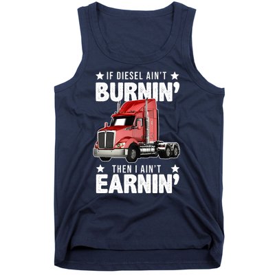 I Ain't Earnin Truck Driver Tank Top