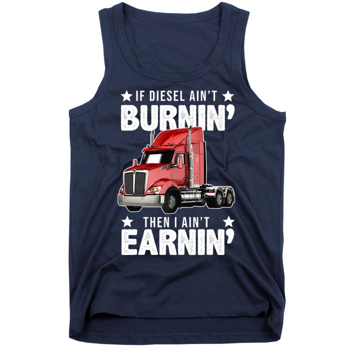 I Ain't Earnin Truck Driver Tank Top