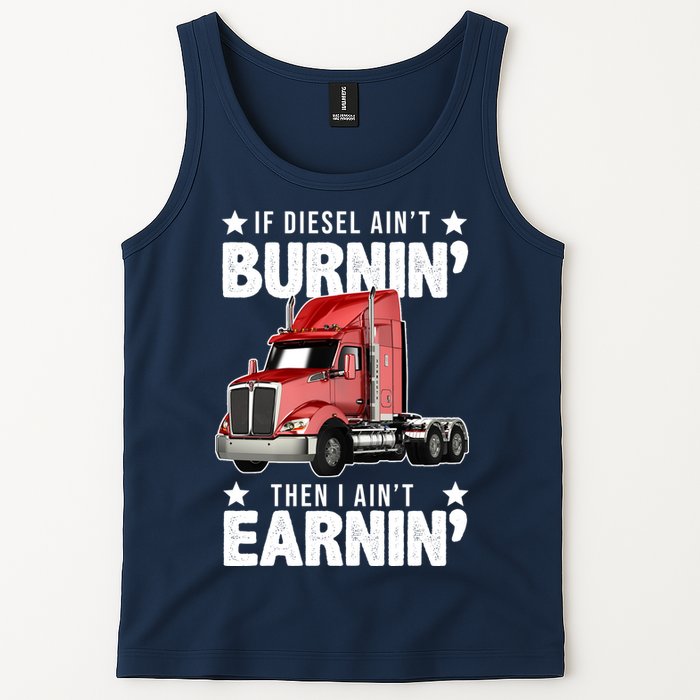 I Ain't Earnin Truck Driver Tank Top