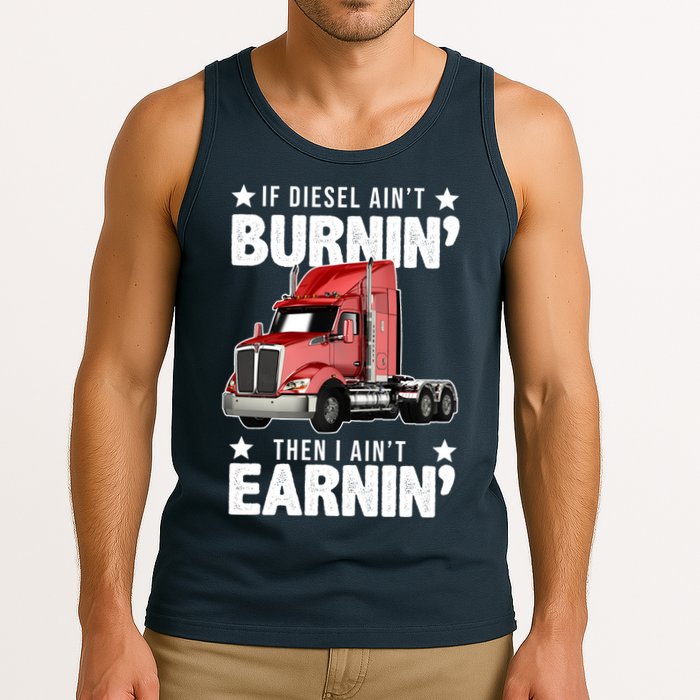 I Ain't Earnin Truck Driver Tank Top