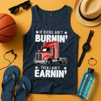 I Ain't Earnin Truck Driver Tank Top