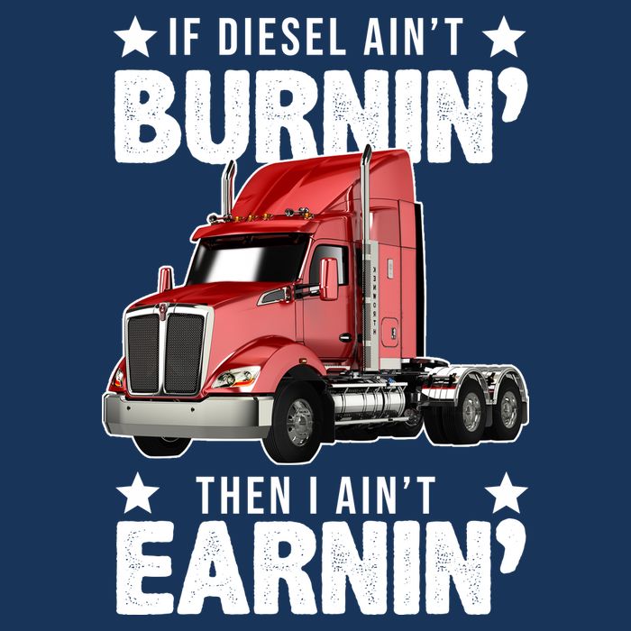 I Ain't Earnin Truck Driver Toddler T-Shirt