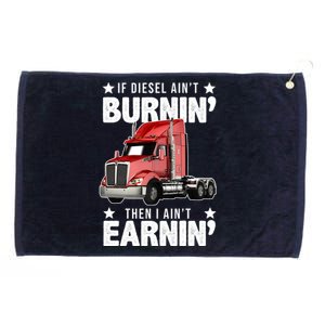 I Ain't Earnin Truck Driver Grommeted Golf Towel