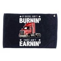 I Ain't Earnin Truck Driver Grommeted Golf Towel